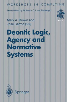 Deontic Logic, Agency and Normative Systems: ?Eon '96: Third International Workshop on Deontic Logic in Computer Science, Sesimbra, Portugal, 11 - 13