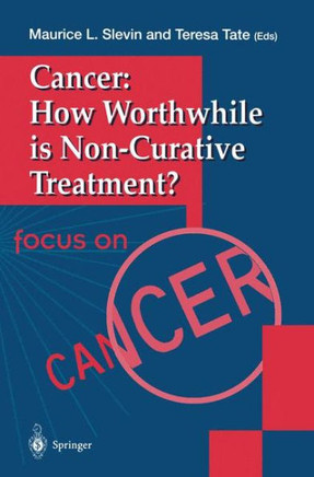 Cancer: How Worthwhile Is Non-Curative Treatment?