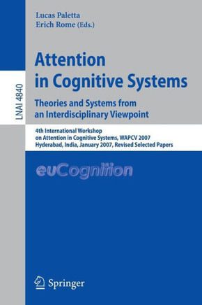 Attention in Cognitive Systems: Theories and Systems from an Interdisciplinary Viewpoint