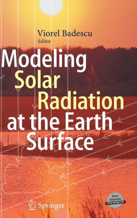 Modeling Solar Radiation at the Earth's Surface: Recent Advances