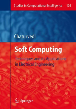 Soft Computing: Techniques and Its Applications in Electrical Engineering