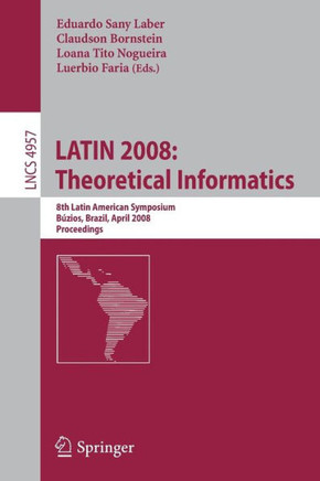 Latin 2008: Theoretical Informatics: 8th Latin American Symposium, B?zios, Brazil, April 7-11, 2008, Proceedings