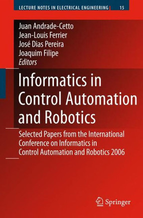 Informatics in Control Automation and Robotics: Selected Papers from the International Conference on Informatics in Control Automation and Robotics 20