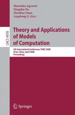 Theory and Applications of Models of Computation: 5th International Conference, Tamc 2008, Xi'an, China, April 25-29, 2008, Proceedings