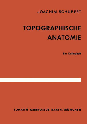 Topographische Anatomie: Ein Kollegheft