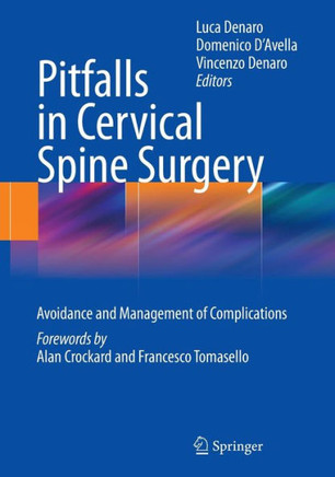 Pitfalls in Cervical Spine Surgery: Avoidance and Management of Complications