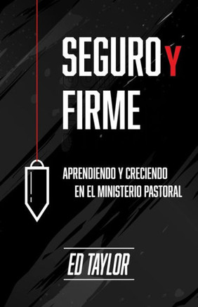 Seguro y Firme: Aprendiendo y Creciendo en el Ministerio Pastoral (Spanish Edition)
