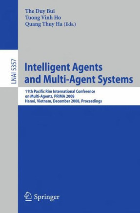 Intelligent Agents and Multi-Agent Systems: 11th Pacific Rim International Conference on Multi-Agents, Prima 2008, Hanoi, Vietnam, December 15-16, 200