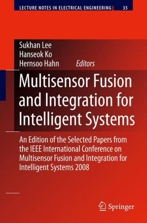 Multisensor Fusion and Integration for Intelligent Systems: An Edition of the Selected Papers from the IEEE International Conference on Multisensor Fu