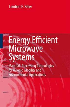 Energy Efficient Microwave Systems: Materials Processing Technologies for Avionic, Mobility and Environmental Applications