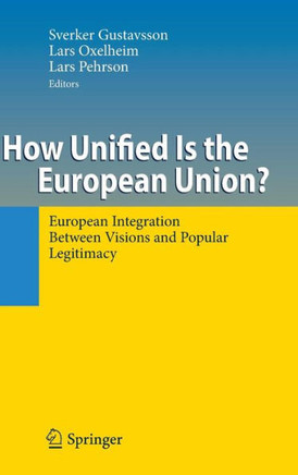 How Unified Is the European Union?: European Integration Between Visions and Popular Legitimacy