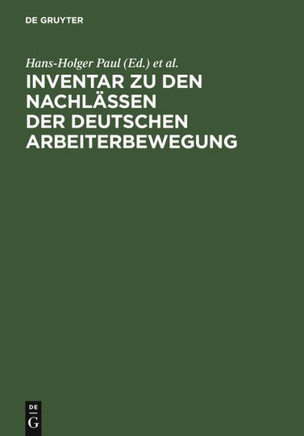 Inventar Zu Den Nachl?ssen Der Deutschen Arbeiterbewegung: F?r Die Zehn Westdeutschen L?nder Und West-Berlin