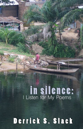 In Silence: I Listen For My Poems