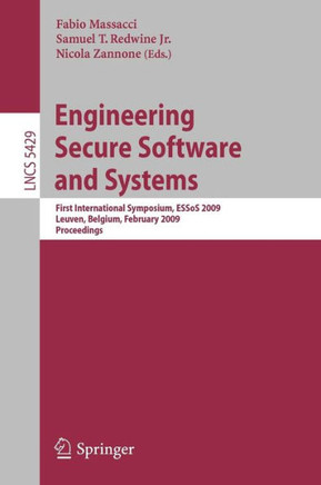 Engineering Secure Software and Systems: First International Symposium, ESSoS 2009 Leuven, Belgium, February 4-6, 2009 Proceedings