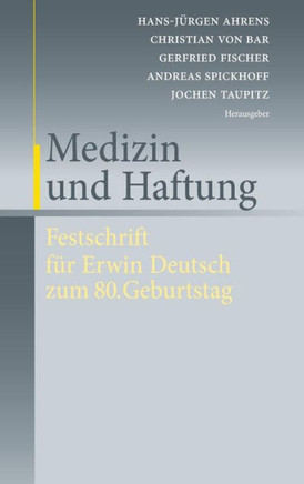 Medizin Und Haftung: Festschrift F?r Erwin Deutsch Zum 80. Geburtstag