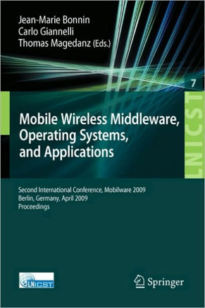 Mobile Wireless Middleware: Operating Systems and Applications. Second International Conference, Mobilware 2009, Berlin, Germany, April 28-29, 200