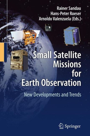 Small Satellite Missions for Earth Observation: New Developments and Trends