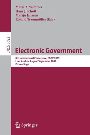Electronic Government: 8th International Conference, EGOV 2009, Linz, Austria, August 31-September 3, 2009, Proceedings