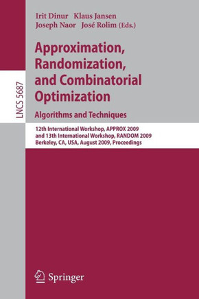 Approximation, Randomization, and Combinatorial Optimization. Algorithms and Techniques: 12th International Workshop, Approx 2009, and 13th Internatio