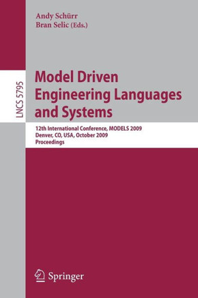 Model Driven Engineering Languages and Systems: 12th International Conference, Models 2009, Denver, Co, Usa, October 4-9, 2009, Proceedings