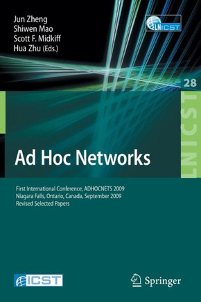 AD Hoc Networks: First International Conference, Adhocnets 2009, Niagara Falls, Ontario, Canada, September 22-25, 2009. Revised Selecte