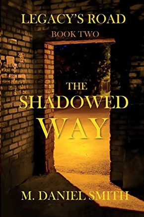 The Shadowed Way: Legacy?s Road (Book Two)