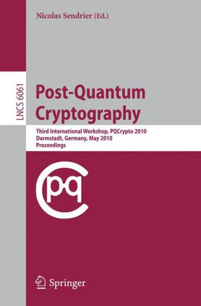 Post-Quantum Cryptography: Third International Workshop, Pqcrypto 2010, Darmstadt, Germany, May 25-28, 2010, Proceedings