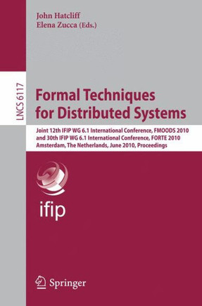 Formal Techniques for Distributed Systems: Joint 12th IFIP WG 6.1 International Conference, FMOODS 2010 and 30th IFIP WG 6.1 International Conference,