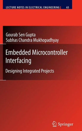 Embedded Microcontroller Interfacing: Designing Integrated Projects