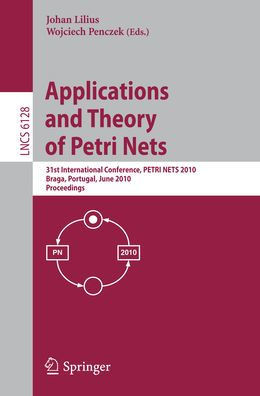 Applications and Theory of Petri Nets: 31st International Conference, Petri Nets 2010, Braga, Portugal, June 21-25, 2010, Proceedings