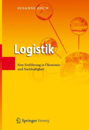 Logistik: Eine Einf?hrung in ?konomie Und Nachhaltigkeit