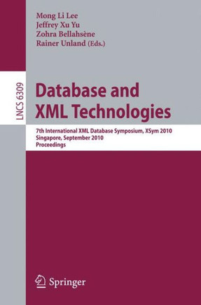 Database and XML Technologies: 7th International XML Database Symposium, XSym 2010, Singapore, September 17, 2010, Proceedings