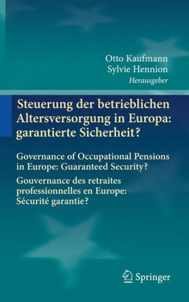 Steuerung Der Betrieblichen Altersversorgung in Europa: Garantierte Sicherheit?: Governance of Occupational Pensions in Europe: Guaranteed Security? G
