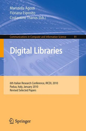Digital Libraries: 6th Italian Research Conference, IRCDL 2010, Padua, Italy, January 28-29, 2010, Revised Selected Papers