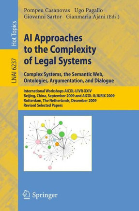 AI Approaches to the Complexity of Legal Systems: Complex Systems, the Semantic Web, Ontologies, Argumentation, and Dialogue