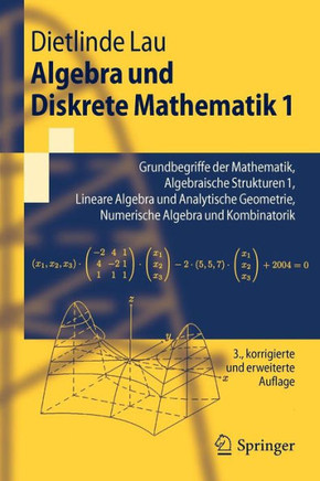 Algebra Und Diskrete Mathematik 1: Grundbegriffe Der Mathematik, Algebraische Strukturen 1, Lineare Algebra Und Analytische Geometrie, Numerische Alge
