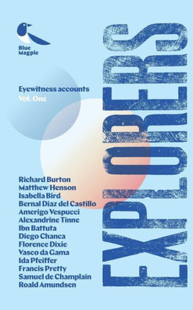 Explorers: Eyewitness accounts of daring adventurers