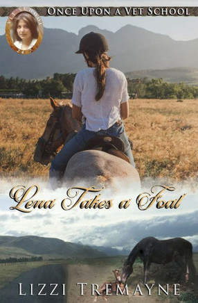 Lena Takes A Foal (Once Upon A Vet School: Vet School 24/7)