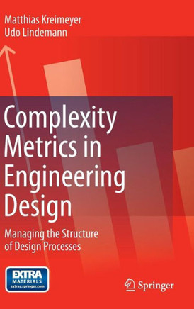 Complexity Metrics in Engineering Design: Managing the Structure of Design Processes