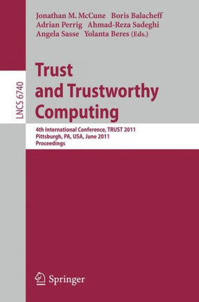 Trust and Trustworthy Computing: 4th International Conference, Trust 2011, Pittsburgh, Pa, Usa, June 22-24, 2011, Proceedings