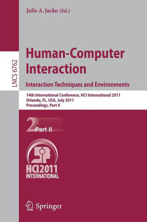 Human-Computer Interaction: Interaction Techniques and Environments: 14th International Conference, Hci International 2011, Orlando, Fl, Usa, July 9-1
