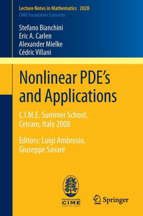 Nonlinear Pde's and Applications: C.I.M.E. Summer School, Cetraro, Italy 2008, Editors: Luigi Ambrosio, Giuseppe Savar?