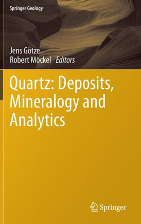 Quartz: Deposits, Mineralogy and Analytics