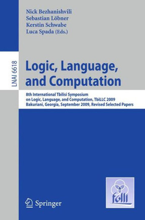 Logic, Language, and Computation: 8th International Tbilisi Symposium on Logic, Language, and Computation, TbiLLC 2009, Bakuriani, Georgia, September