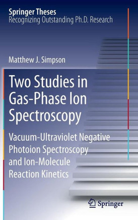 Two Studies in Gas-Phase Ion Spectroscopy: Vacuum-Ultraviolet Negative Photoion Spectroscopy and Ion-Molecule Reaction Kinetics