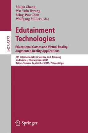 Edutainment Technologies: Educational Games and Virtual Reality/Augmented Reality Applications: 6th International Conference on E-Learning and Games,