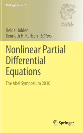 Nonlinear Partial Differential Equations: The Abel Symposium 2010
