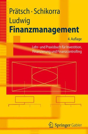 Finanzmanagement: Lehr- Und Praxisbuch F?r Investition, Finanzierung Und Finanzcontrolling