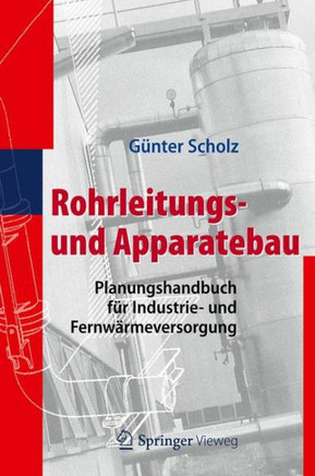 Rohrleitungs- Und Apparatebau: Planungshandbuch F?r Industrie- Und Fernw?rmeversorgung