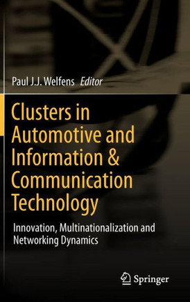 Clusters in Automotive and Information & Communication Technology: Innovation, Multinationalization and Networking Dynamics